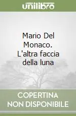 A Buon Prezzo Mario Del Monaco. L‘altra faccia della luna