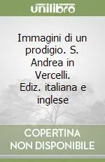 Must-Have Immagini di un prodigio. S. Andrea in Vercelli. Ediz. italiana e inglese