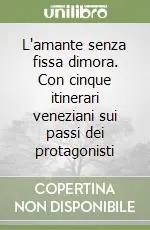 Di Tendenza L‘amante senza fissa dimora. Con cinque itinerari veneziani sui passi dei protagonisti