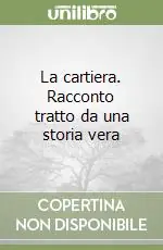 La cartiera. Racconto tratto da una storia vera Acquista Ora