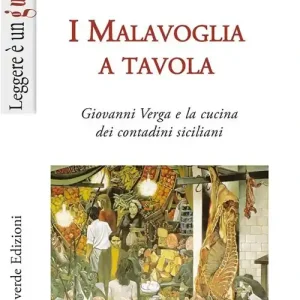 Pagamento Sicuro I Malavoglia a tavola. Giovanni Verga e la cucina dei contadini siciliani