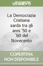 La Democrazia Cristiana sarda tra gli anni ‘50 e ‘60 del Novecento Affare