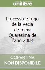 Processo e rogo de la vecia de mexa Quaresima de l‘ano 2008 Offerta Del Giorno