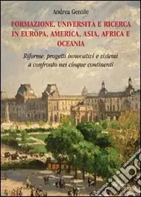 Spedito Oggi Formazione, università e ricerca in Europa, America, Asia, Africa e Oceania. Riforme, progetti innovativi e sistemi a confronto nei cinque continenti