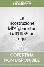 Esclusivo La ricostruzione dell‘Afghanistan. Dall‘URSS ad oggi