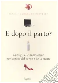 A Buon Prezzo E dopo il parto? Consigli alle neomamme per la gioia del corpo e della mente