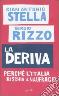 La deriva. Perchè l‘Italia rischia il naufragio Vendita Finale