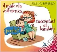 Il male e la sofferenza raccontati ai bambini. Perché? Offerta Speciale