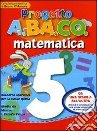 Consegna Rapida Progetto A.BA.CO. Matematica. Quaderno operativo. Per la 5ª classe elementare