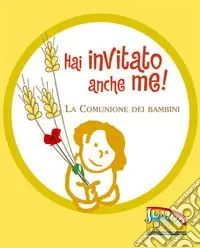 Hai invitato anche me! La comunione dei bambini. Ediz. illustrata Affare
