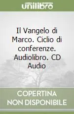 Il Vangelo di Marco. Ciclio di conferenze. Audiolibro. CD Audio Promozione