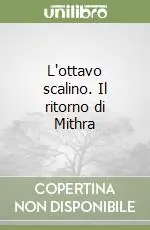 Solo Oggi L‘ottavo scalino. Il ritorno di Mithra