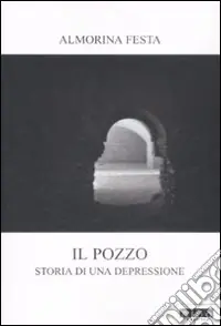 Prezzo Ridotto Il pozzo. Storia di una depressione