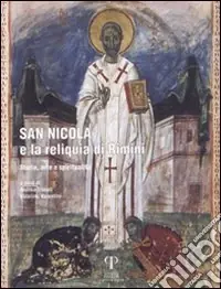 Nuova Collezione San Nicola e la reliquia di Rimini. Storia, arte e spiritualità