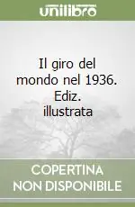 Solo Oggi Il giro del mondo nel 1936. Ediz. illustrata