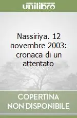 Nuovo Arrivo Nassiriya. 12 novembre 2003 cronaca di un attentato