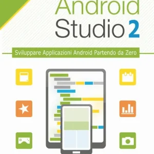 Saldi Android studio. Sviluppare vere applicazione Android partendo da zero. Vol. 2