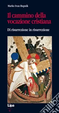 Il cammino della vocazione cristiana di risurrezione in risurrezione Consegna Rapida