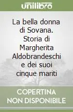 Non Perdere La bella donna di Sovana. Storia di Margherita Aldobrandeschi e dei suoi cinque mariti