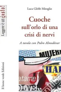 Must-Have Cuoche sull‘orlo di una crisi di nervi. A tavola con Pedro Almodóvar