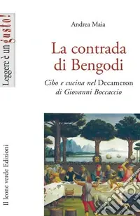 Ultima Occasione La contrada di Bengodi. Cibo e cucina nel Decameron di Giovanni Boccaccio