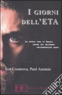 I giorni dell‘ETA. La storia vera di Argala, leader del movimento indipendentista basco Subito Disponibile