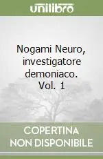 Nogami Neuro, investigatore demoniaco. Vol. 1 Offerta Lampo