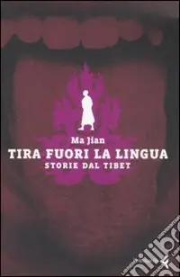 Solo Oggi Tira fuori la lingua. Storie dal Tibet