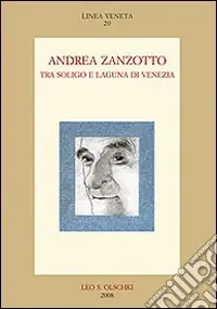Novità Andrea Zanzotto tra Soligo e laguna di Venezia