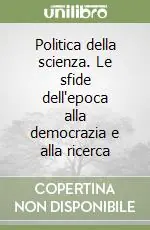 Promozione Politica della scienza. Le sfide dell‘epoca alla democrazia e alla ricerca