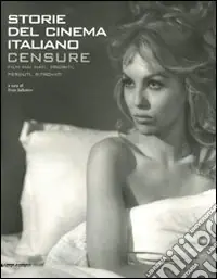 Spedizione Espresso Censure. Film mai nati, proibiti, perduti, ritrovati. Storie del cinema italiano. Ediz. illustrata