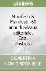 Manifesti & Manifesti. 60 anni di Silvana editoriale. Ediz. illustrata Prezzo Conveniente