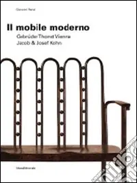 Quantità Limitata Il mobile moderno. Gebrüder Thonet Vienna. Jacob & Josef Kohn. Ediz. italiana e inglese