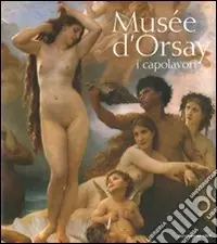 Musée d‘Orsay. I capolavori. Ediz. illustrata Miglior Prezzo