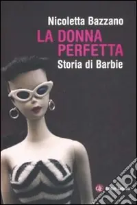 Compra Online La donna perfetta. Storia di Barbie