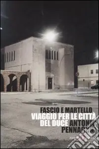 Prezzo Basso Fascio e martello. Viaggio per le città del duce