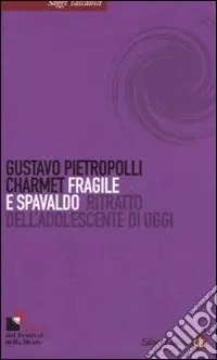 Fragile e spavaldo. Ritratto dell‘adolescente di oggi Prezzo Di Fabbrica