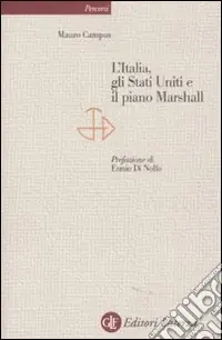 L‘Italia, gli Stati Uniti e il piano Marshall Compra Online