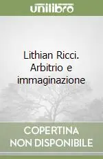 Lithian Ricci. Arbitrio e immaginazione Offerta Del Giorno