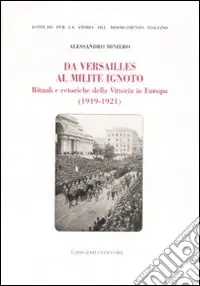 Da Versailles al milite ignoto. Rituali e retoriche della vittoria in Europa (1919-1921) Occasione Imperdibile