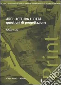 Architettura e città. Questioni di progettazione Compra Online