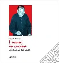Di Tendenza I nonni in cucina. Repertorio di 150 ricette