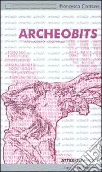 Affare Archeobits. Archeologia e nuovi media