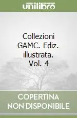 Collezioni GAMC. Ediz. illustrata. Vol. 4 Super Prezzo