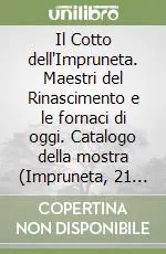 Popolare Il Cotto dell‘Impruneta. Maestri del Rinascimento e le fornaci di oggi. Catalogo della mostra (Impruneta, 21 settembre 2008-22 marzo 2009)