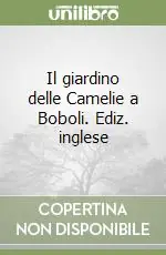 Super Prezzo Il giardino delle Camelie a Boboli. Ediz. inglese