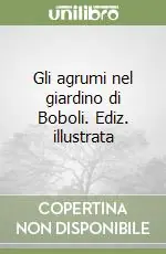 Super Prezzo Gli agrumi nel giardino di Boboli. Ediz. illustrata