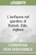 L‘avifauna nel giardino di Boboli. Ediz. inglese Non Perdere