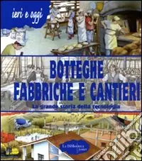 Botteghe, fabbriche e cantieri. La grande storia della tecnologia Prezzo Di Fabbrica