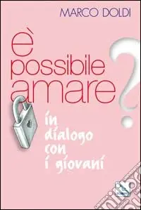 É possibile amare? In dialogo con i giovani Acquista Ora